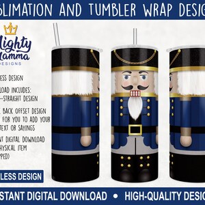 May include: A sublimation design for a 20 ounce tumbler featuring a nutcracker in blue, gold, and white. The design is seamless and includes a blank back offset for adding text or sayings.  "INSTANT DIGITAL DOWNLOAD (NO PHYSICAL ITEM IS SHIPPED)" is written on the left side of the image.
