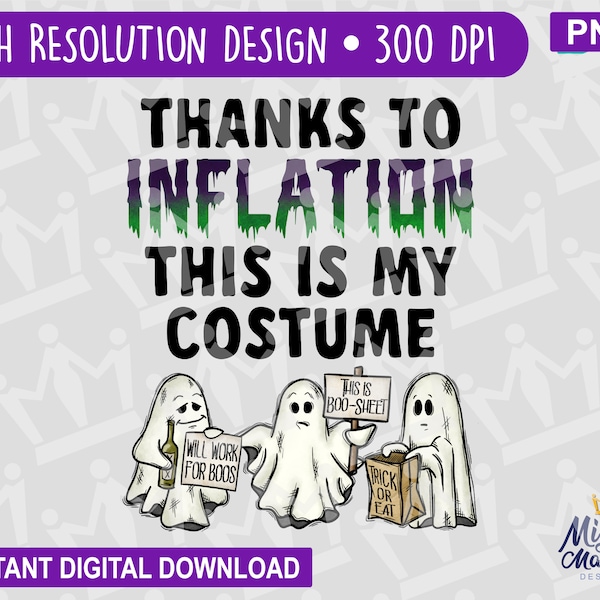 Thanks to Inflation This Is My Costume PNG - Halloween Design for print sublimation / DTF - Use on Bags Shirts Cups, Ghosts Boo Sheet Boos