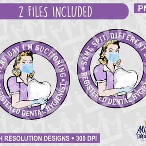 May include: Two purple circle designs with a cartoon image of a female dental hygienist wearing a purple uniform and a blue face mask. The text on the circles reads "Every Day I'm Suctioning - Registered Dental Hygienist" and "Same Spit, Different Day - Registered Dental Hygienist".