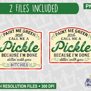 Well Pant Me Green and Call Me A Pckle Cause 'm Done Dlln Wth You
