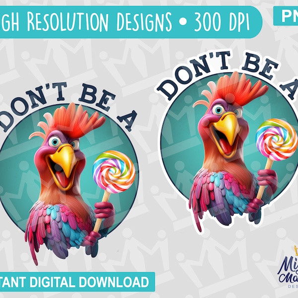 Don't Be A Cocksucker Digital Art Design, For Sublimation DTF Waterslides, Use on shirts cups cards etc Rooster Chicken Lollipop Cock Sucker