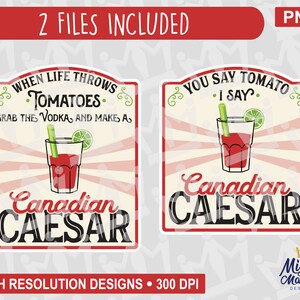 May include: Two digital designs featuring a vintage-style illustration of a Canadian Caesar cocktail. The first design says "When life throws tomatoes, grab the vodka and make a Canadian Caesar". The second design says "You say tomato, I say Canadian Caesar".
