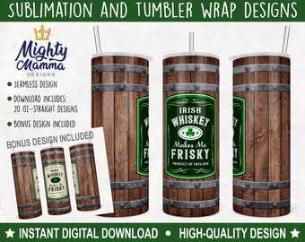 Irish WHISKEY Makes me Frisky - 20oz Straight Wrap PNG JPG Tumbler Designs for sublimation, Wood Barrel, Shamrock, St. Patrick's Day