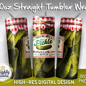 Je bent geen augurk, dus waarom zou je een Salty Sour Bitch zijn | 20oz rechte beker omslagontwerp PNG JPG voor sublimatie | Augurken in een pot, grappig voor volwassenen