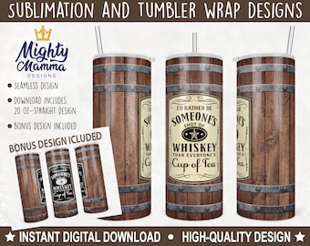 I'd rather be Someone's shot of WHISKEY Than Everyone's Cup of Tea - 20oz Straight Wrap for sublimation or Waterslides or Print, Wood Barrel