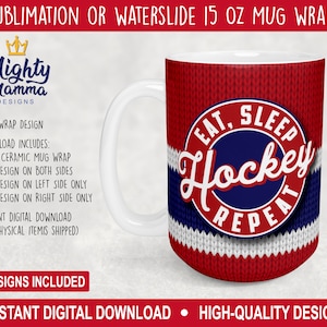 Eat, Sleep, Hockey, Repeat Hockey Sock Wrap Designs for 15oz Ceramic Mug Cup. For Sublimation, Coffee Red Blue Winter Masculine Sweater