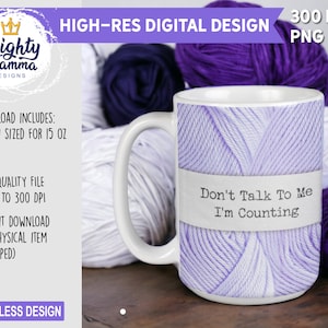 Don't Talk To Me I'm Counting - Yarn Ball Wrap Digital Designs for 15oz Ceramic Mug Cup. For Sublimation, Pink Knitting Crochet Crocheting