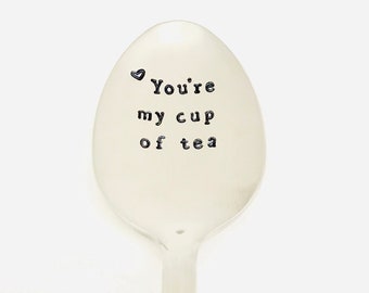 You're my cup of tea, stamped spoon for tea, tea lovers, friendship gift, husband gift