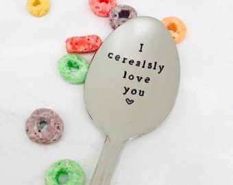 Stamped cereal spoon, I cerealsly love you, Valentines, Father’s Day, birthday