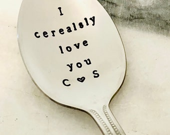 Stamped cereal spoon, I cerealsly love you with initials, Christmas, birthday