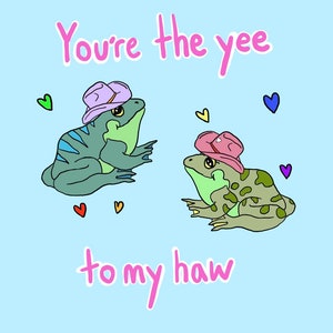 You’re the yee to my haw. 2 frogs in cowboy hats