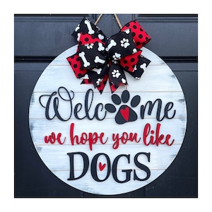 Welcome Dog Door Hanger, We Hope You Like Dogs, Dog decor