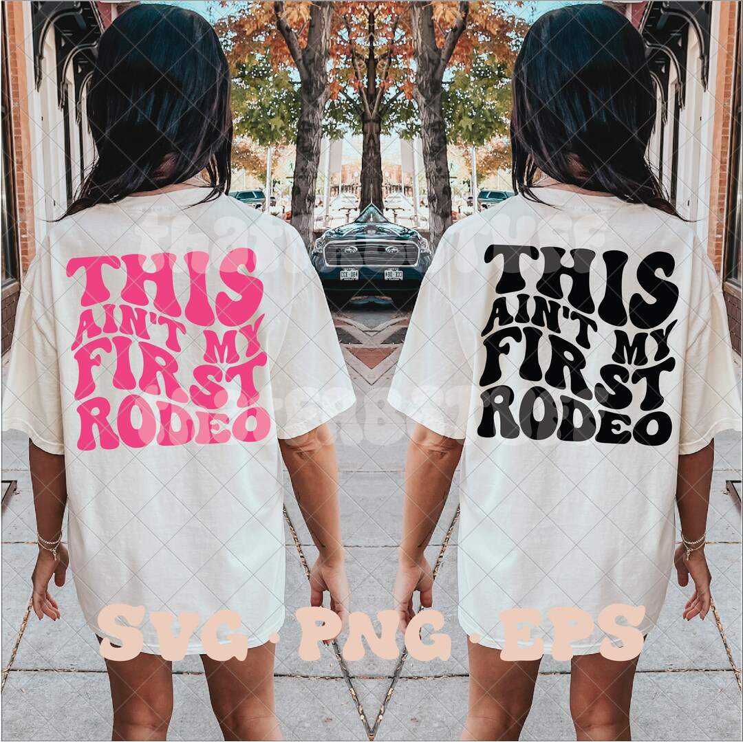 This Aint My First Rodeo SVG, This Aint My First Rodeo Png, Trendy Svg, Trendy Png, Trendy