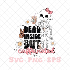 Dead inside but caffeinated svg, dead inside svg, dead inside png, caffeine svg, cute coffee svg, trendy coffee svg, iced coffee svg, svg