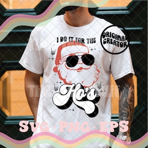 Ik doe het voor de hos SVG, ik doe het voor de hos PNG, Santa SVG, Santa PNG, heren kerstshirt, grappige kerst PNG SVG, ho ho ho SVG, ho PNG