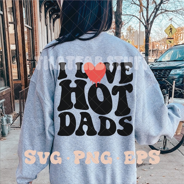I love hot dads SVG, hot dads svg, hot dads png, trendy fathers day svg, trendy fathers day png, funny dad svg, funny father svg, trendy dad