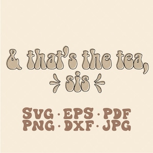 And That&#39;s the Tea Sis SVG | Retro Quote svg | Hippie svg | Boho quote svg | Inspirational quote svg | Funny svg | That&#39;s the tea sis svg