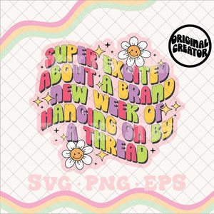 Super excited about a brand new week of hanging on by a thread svg, trendy svg, trendy png, trendy sticker png, popular svg, popular png