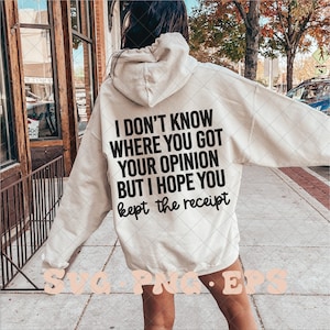 I don&#39;t know where you got your opinion SVG, kept the receipt svg, trendy svg, trendy png, snarky svg, funny svg, trending svg, opinion svg