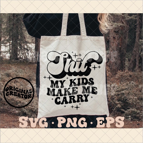 Shit my kids make me carry svg, funny bag svg, funny bag png, trendy bag svg, trendy bag png, bag svg, canvas bag svg, puffy vinyl svg