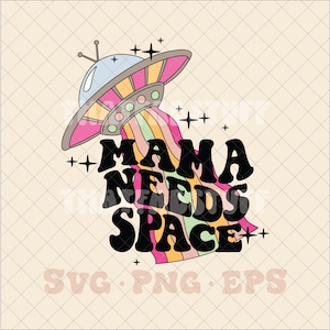 Mama needs space svg, mama needs space png, mama svg, mama png, trendy mama svg, trendy mom svg, mothers day svg, trending mom svg, trendy
