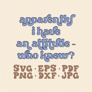 Apparently I Have An Attitude Who Knew SVG | Retro Quote svg | Hippie svg | Boho quote svg | Funny quote svg | Adult humor svg