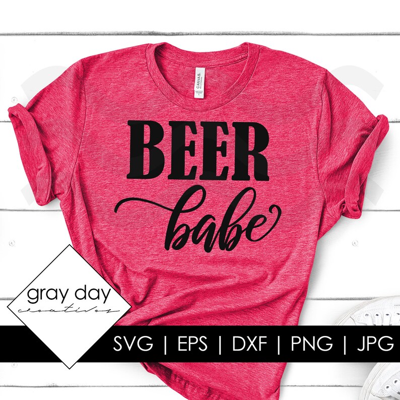 Beer Babe Svg Beer Svg Womens Shirt Svg Alcohol Svg Funny Etsy