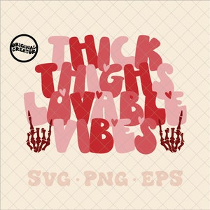 Thick Thighs Lovable Vibes SVG, thick thighs svg, thick thighs valentine svg, trendy valentines day svg, womens valentines day svg, love svg