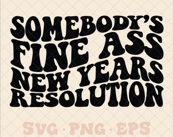 El buen culo de alguien resolución de Año Nuevo svg, Nochevieja svg, resolución de Año Nuevo svg, resolución de Año Nuevo png, año nuevo de moda svg