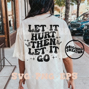 Let it hurt then let it go svg, let it go svg, let it go png, anxiety svg, anxiety png, trendy svg, trendy png, trending svg, inspirational