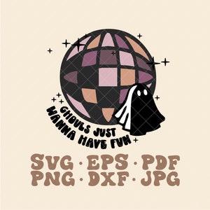 Ghouls Just Wanna Have Fun SVG, Halloween svg, ghoul svg, halloween png, ghost svg, disco ghost svg, disco ghoul svg, retro halloween svg