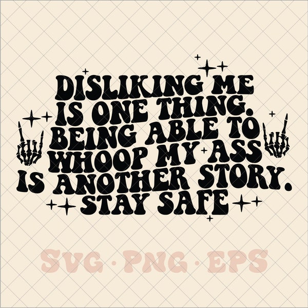 Disliking me is one thing svg, disliking me is one thing png, funny svg, trending svg, funny trendy svg, whooping my ass svg, stay safe svg