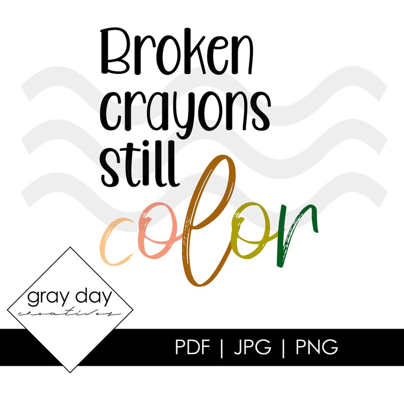 Broken Crayons Still Color PDF Inspirational Print Download Etsy