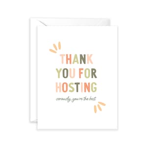 May include: A white card with the text "THANK YOU FOR HOSTING seriously, you're the best" in colorful letters. The text is surrounded by orange and yellow abstract shapes.