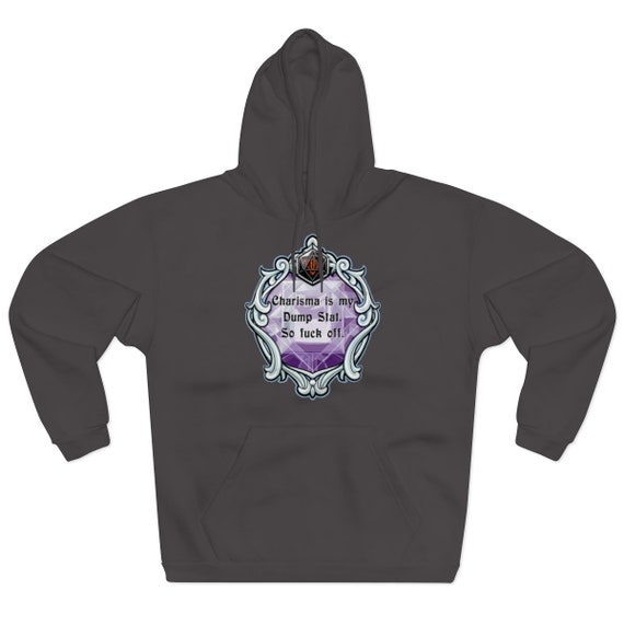 Charisma is My Dump Stat Caverns /& Creatures RPG Unisex Hoodie So Fuck Off.