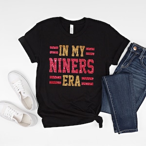 In My Niners Era Shirt, San Francisco 49ers Shirts, Glitter Football Shirts, Women&#39;s 49ers Shirt, Plus Size 49ers Shirt, Glitter 49ers Shirt