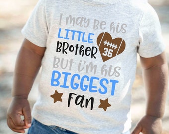 Personalized Football Brother Shirt, Custom Football Brother Shirt, Football Shirts, I May Be His Little Brother But I'm His Biggest Fan