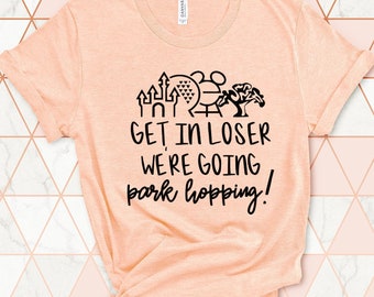 Get In Loser We're Going Park Hopping Disney Shirt, Plus Size Womens Disney World Shirts, WDW Vacation Shirt, WDW Trip Shirt, Park Hopping