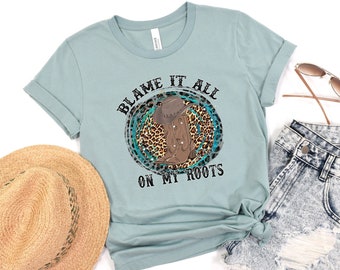 Blame It All On My Roots Shirt, Womens Country Music Shirts, Southern Shirts, Cowgirl Shirts, Country Legends, Country Girl