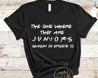 The One Where They Are Juniors Shirt, High School Junior Shirt, Friends Junior Shirt, Custom Friends Junior Year Shirt, Personalized Junior