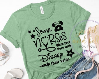 Some Nurses Were Just Born with Disney in Their Veins Shirt, Disney Nurse Shirt, Nurse Gifts, Gifts for Nurses, Funny Nurse Shirt, WDW Tee