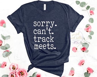 Sorry Can't Track Meets Shirts, Track Mom Shirts, Plus Size Track Mom Shirts, Track Shirts, Track and Field Mom Gifts, Runner Shirts