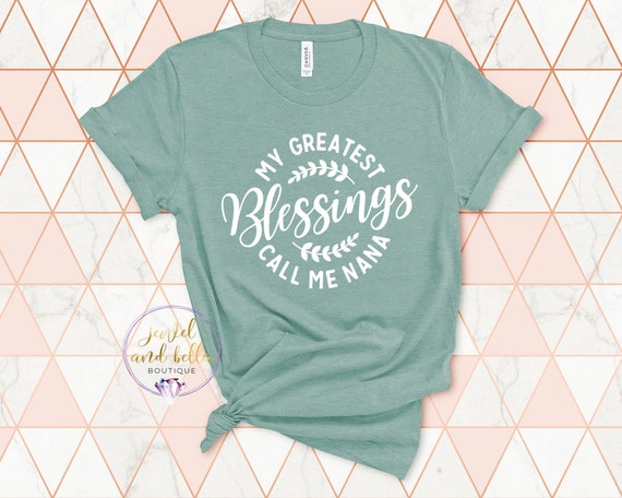 My Greatest Blessings Call Me Nana Shirt