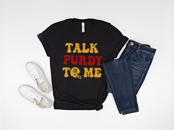 Talk Purdy To Me Shirt