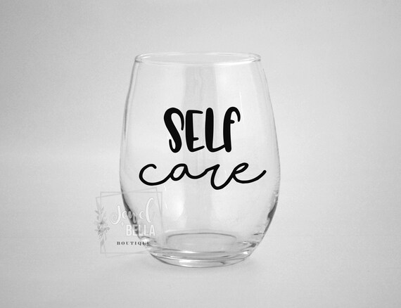 Self Care Wine Glass, Funny Wine Glass, Gift for Mom, Mother's Day Gifts, Stemless Wine Glass, Christmas Gifts for Mom, Gifts for Nurses