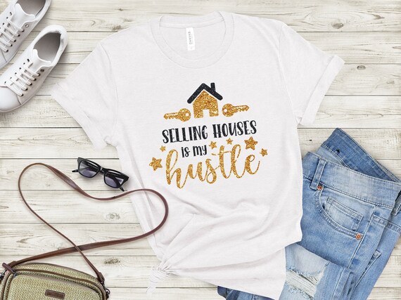 Selling Houses is My Hustle Realtor Shirt