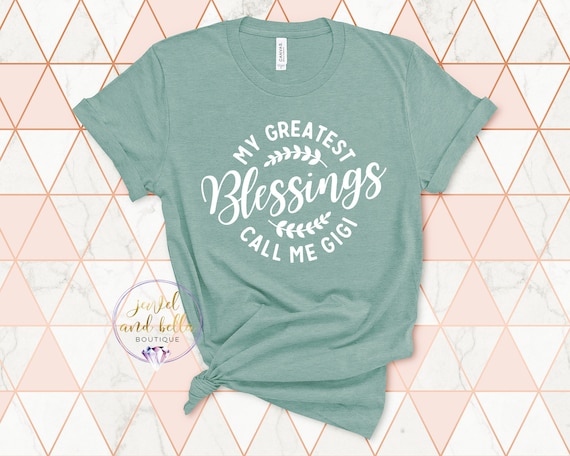 My Greatest Blessings Call Me Gigi Shirt