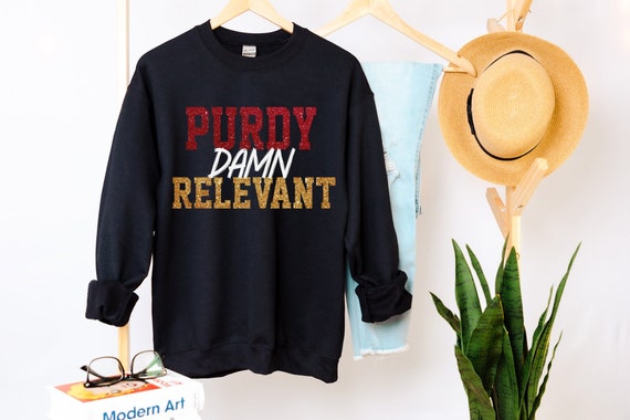 Purdy Damn Relevant Sweatshirt