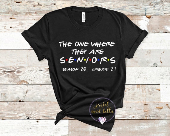 The One Where They Are Seniors Shirt