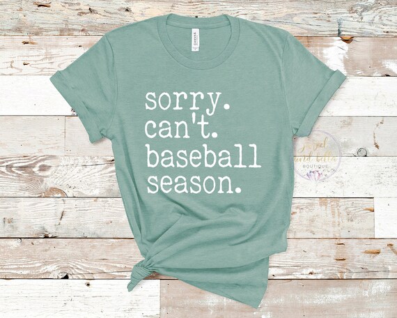 Sorry Can't Baseball Season Shirts